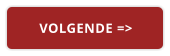 VOLGENDE =>